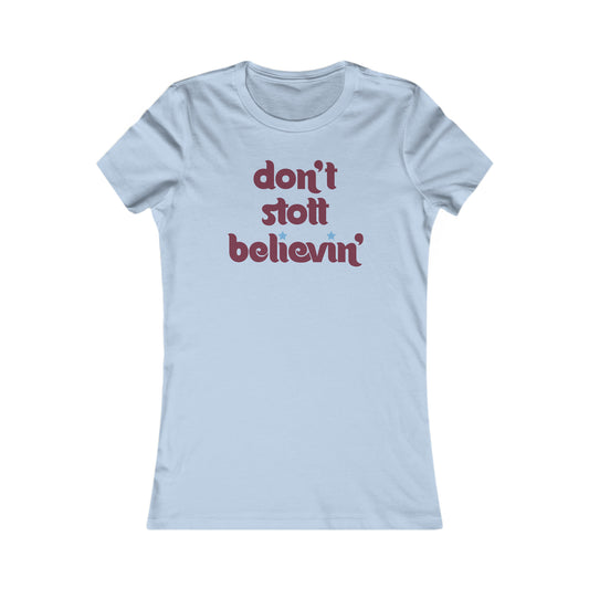 Don't Stott Believin' Women's Favorite Tee