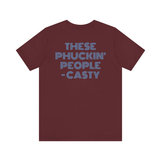 Casty "These Phuckin' People" DPF Tee