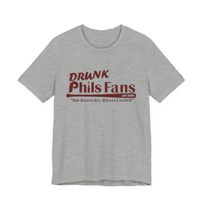 OG Drunk Phils Fans T-Shirt — “Our Bases Are Always Loaded” Baseball Fan Tee
