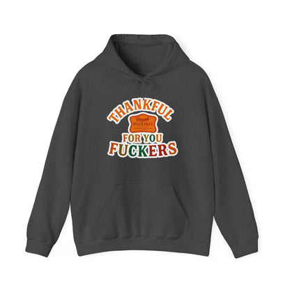 DPF- Thankful For You F***ers Hoodie — Funny Thanksgiving Sweatshirt