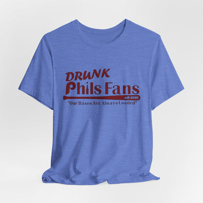 OG Drunk Phils Fans T-Shirt — “Our Bases Are Always Loaded” Baseball Fan Tee
