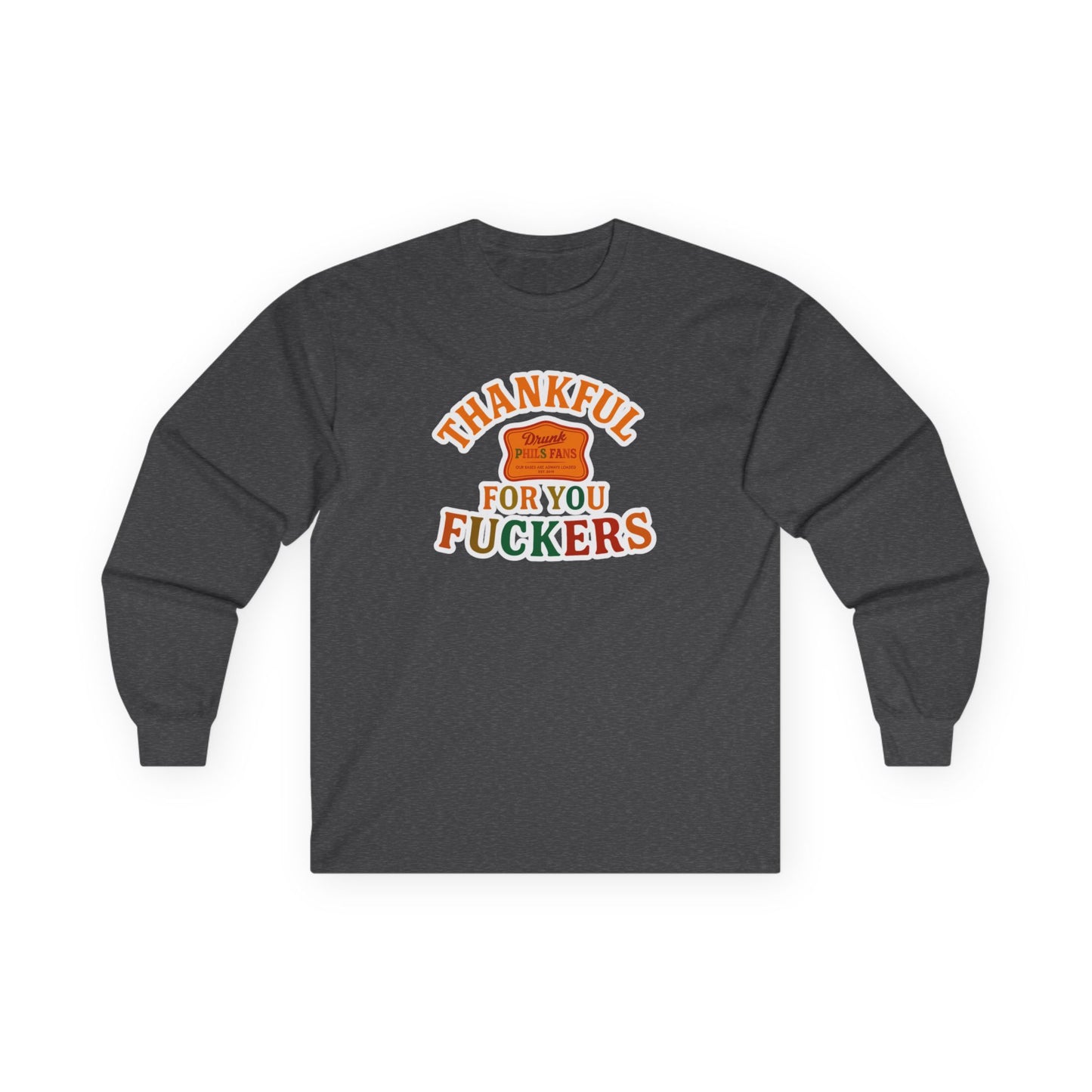 DPF Long Sleeve Tee — "Thankful For You Fuckers" Vintage Thanksgiving Shirt