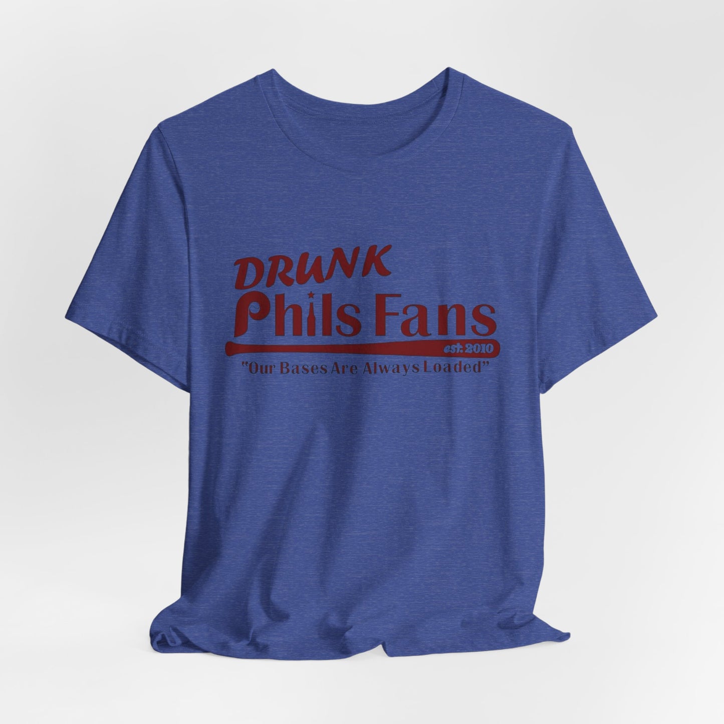 OG Drunk Phils Fans T-Shirt — “Our Bases Are Always Loaded” Baseball Fan Tee
