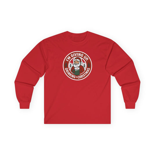 DPF- I'm Giving Up Drinking For Christmas Long Sleeve Tee
