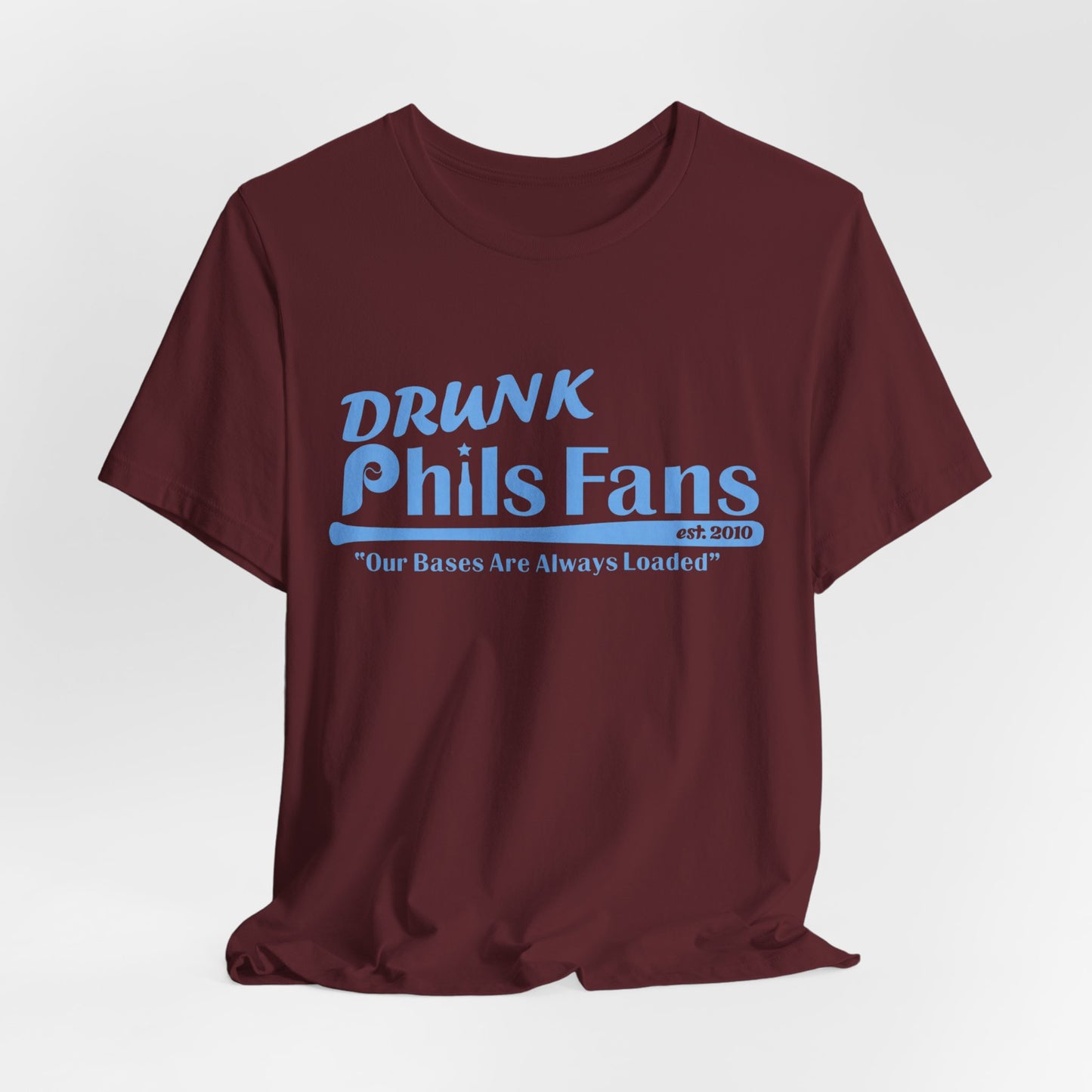 OG Drunk Phils Fans T-Shirt — “Our Bases Are Always Loaded” Baseball Fan Tee