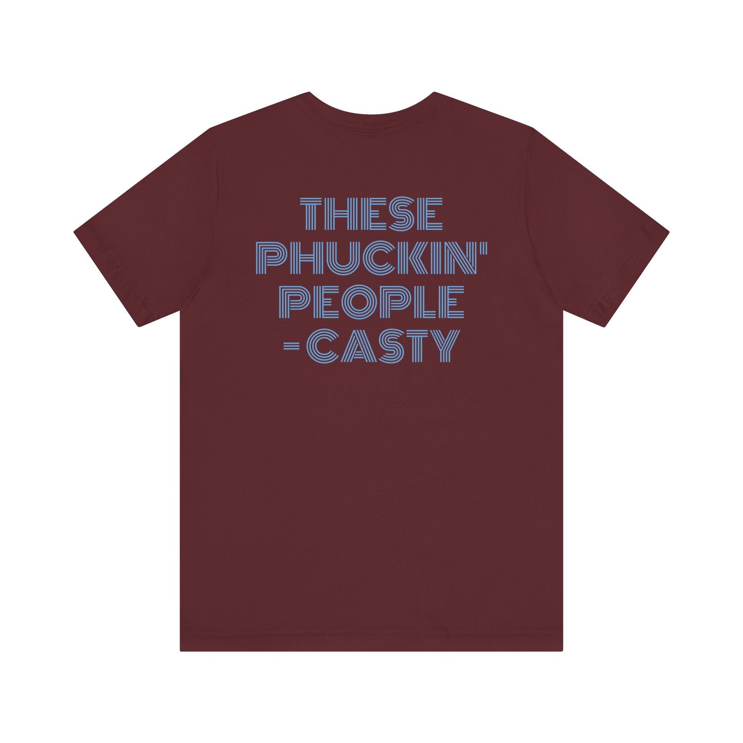 Casty "These Phuckin' People" DPF Tee