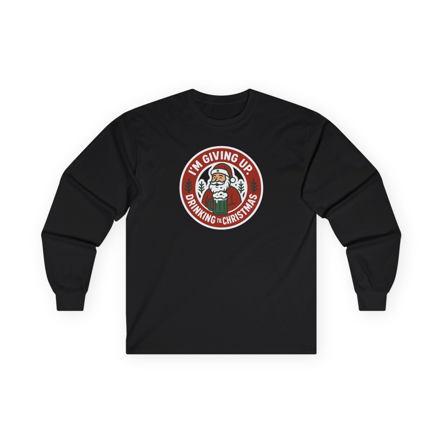 DPF- I'm Giving Up Drinking For Christmas Long Sleeve Tee