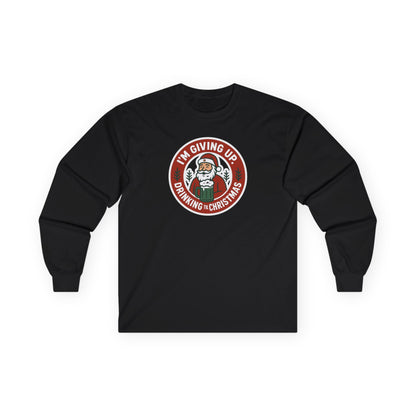 DPF- I'm Giving Up Drinking For Christmas Long Sleeve Tee